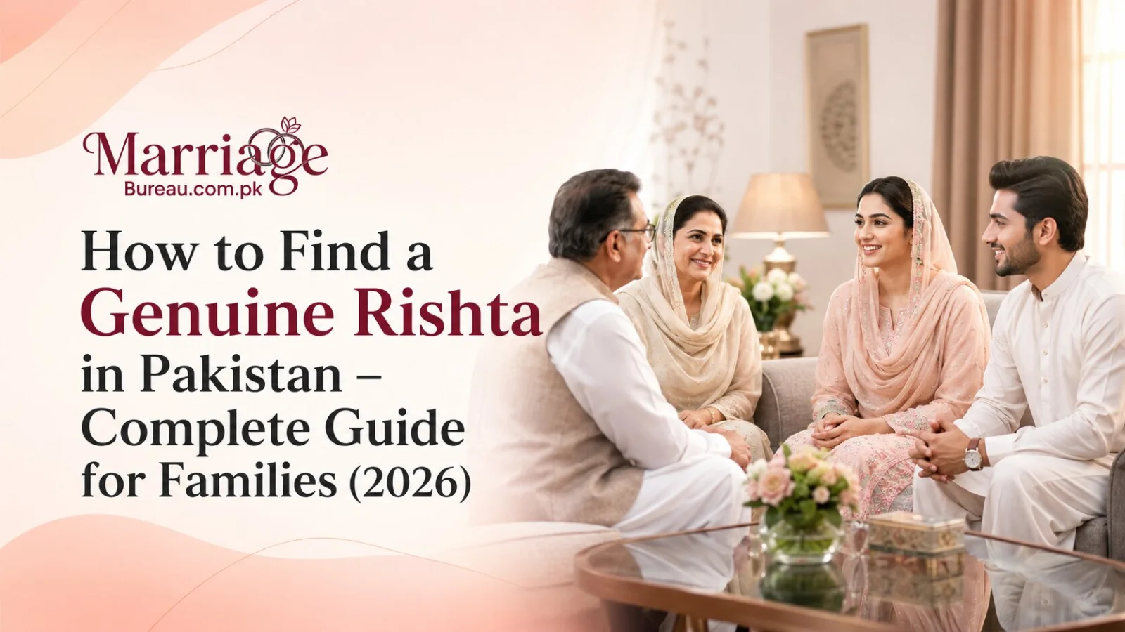 How to Find a Genuine Rishta in Pakistan – Complete Guide for Families (2026)